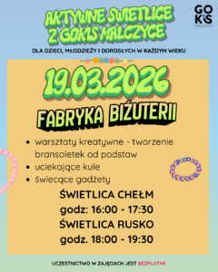 Read more about the article AKTYWNE ŚWIETLICE Z GOKIS MALCZYCE – FABRYKA BIŻUTERII